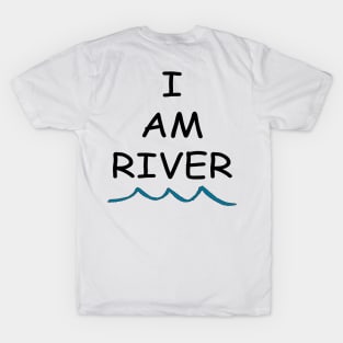 I am River T-Shirt